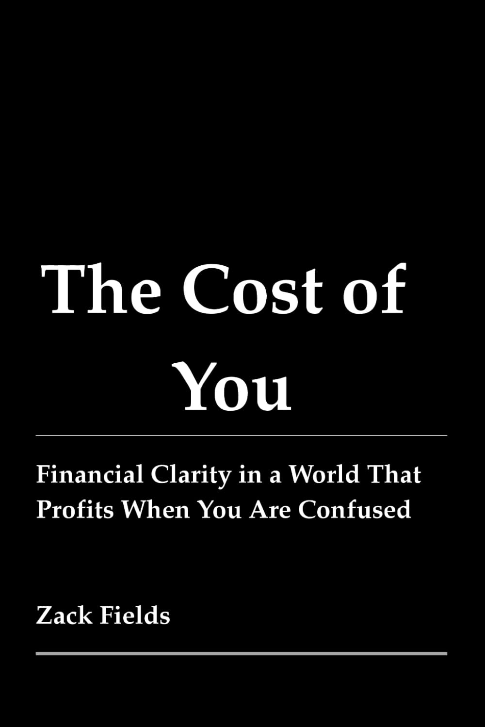 The Cost of You: Financial Clarity in a World That Profits When You Are Confused
